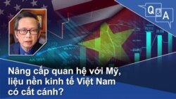 Nâng cấp quan hệ với Mỹ, liệu nền kinh tế Việt Nam có cất cánh?