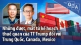 Những được, mất từ kế hoạch thuế quan của TT Trump đối với Trung Quốc, Canada, Mexico